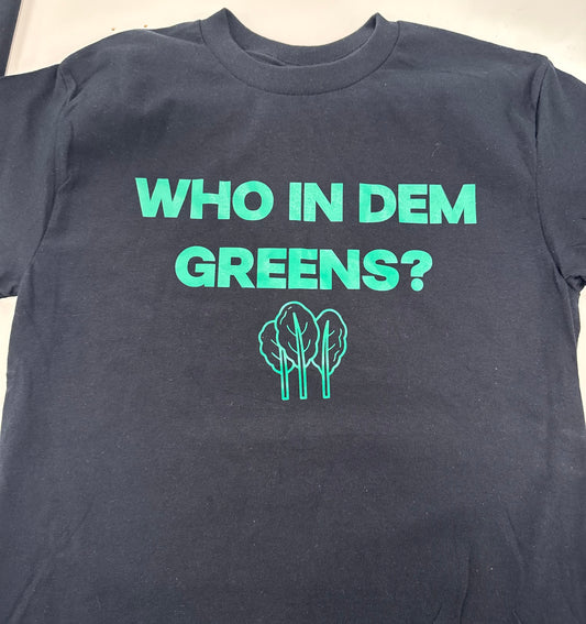 “Who In Dem Greens?” Tees